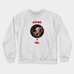 anime and chill Crewneck Sweatshirt